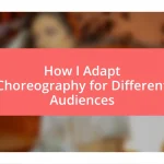 How I Adapt Choreography for Different Audiences