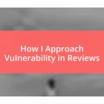 How I Approach Vulnerability in Reviews