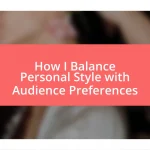 How I Balance Personal Style with Audience Preferences