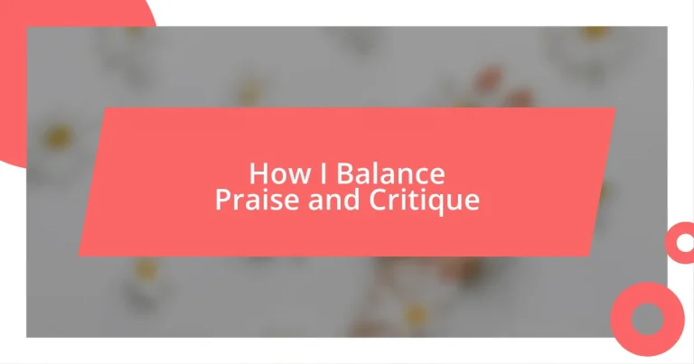 How I Balance Praise and Critique