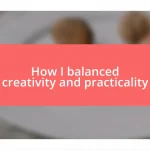 How I balanced creativity and practicality