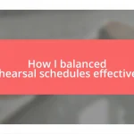 How I balanced rehearsal schedules effectively