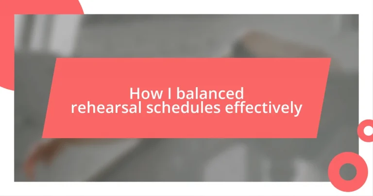 How I balanced rehearsal schedules effectively