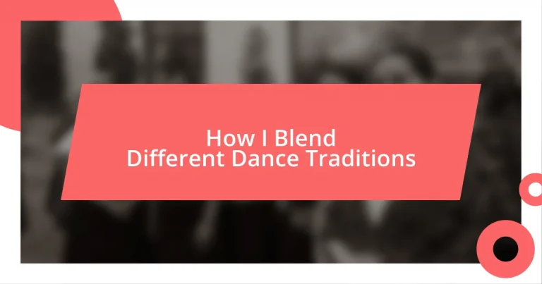 How I Blend Different Dance Traditions