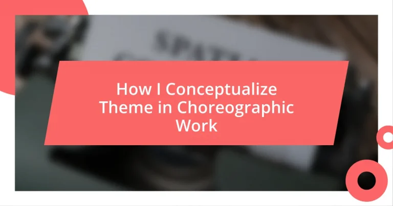 How I Conceptualize Theme in Choreographic Work