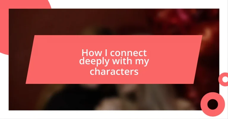 How I connect deeply with my characters