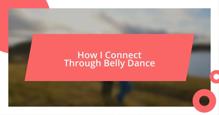 How I Connect Through Belly Dance