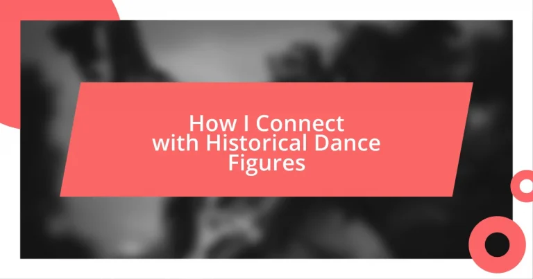 How I Connect with Historical Dance Figures