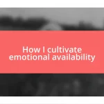 How I cultivate emotional availability