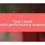 How I dealt with performance anxiety