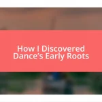 How I Discovered Dance’s Early Roots