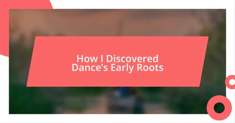 How I Discovered Dance’s Early Roots