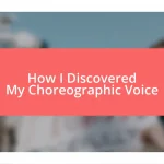 How I Discovered My Choreographic Voice