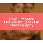 How I Embrace Cultural Influences in Choreography