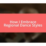 How I Embrace Regional Dance Styles