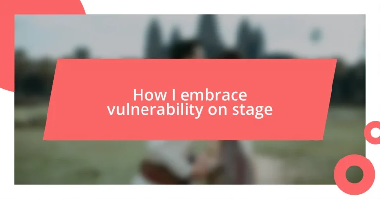 How I embrace vulnerability on stage