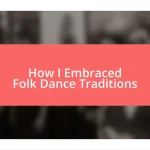 How I Embraced Folk Dance Traditions