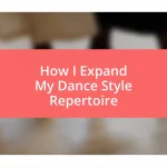 How I Expand My Dance Style Repertoire