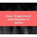 How I Experiment with Rhythm in Dance