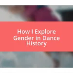 How I Explore Gender in Dance History