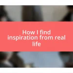 How I find inspiration from real life