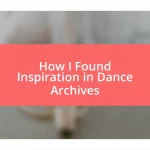 How I Found Inspiration in Dance Archives