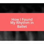 How I Found My Rhythm in Ballet