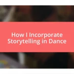 How I Incorporate Storytelling in Dance