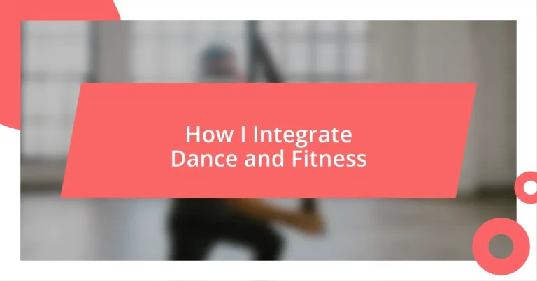 How I Integrate Dance and Fitness