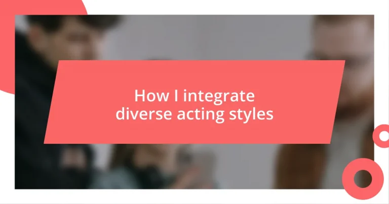 How I integrate diverse acting styles