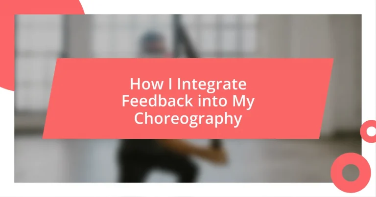 How I Integrate Feedback into My Choreography