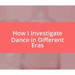 How I Investigate Dance in Different Eras