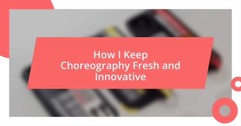 How I Keep Choreography Fresh and Innovative