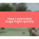 How I overcame stage fright quickly