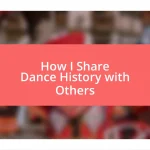 How I Share Dance History with Others