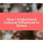 How I Understand Cultural Influences in Dance