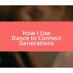 How I Use Dance to Connect Generations