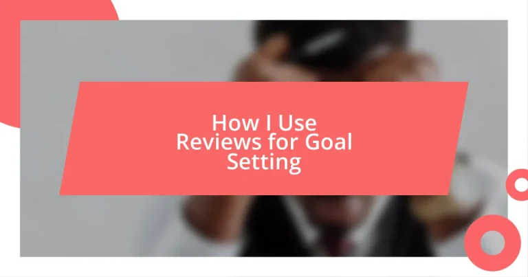 How I Use Reviews for Goal Setting