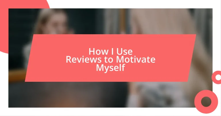 How I Use Reviews to Motivate Myself