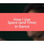 How I Use Space (and Time) in Dance