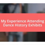 My Experience Attending Dance History Exhibits