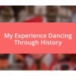 My Experience Dancing Through History