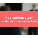 My experience with character motivation techniques