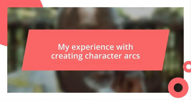 My experience with creating character arcs