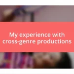 My experience with cross-genre productions