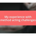 My experience with method acting challenges