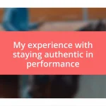 My experience with staying authentic in performance