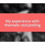 My experience with thematic storytelling