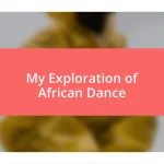 My Exploration of African Dance