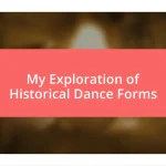 My Exploration of Historical Dance Forms